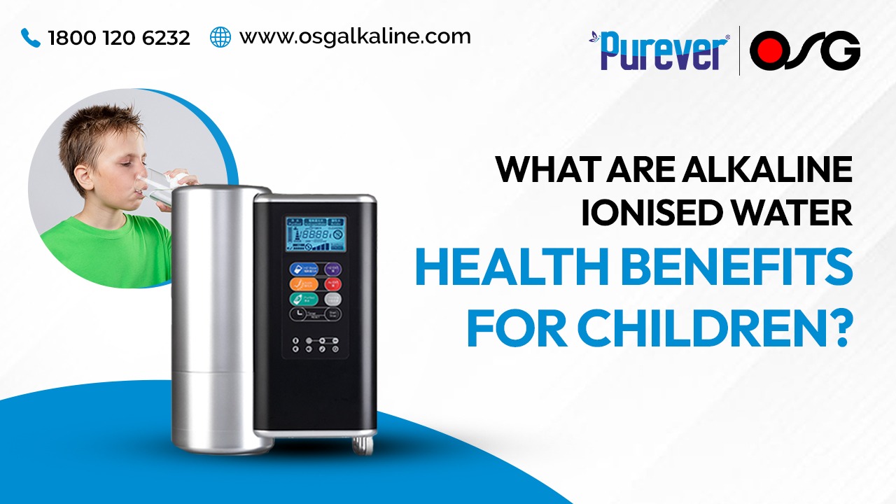 What are Alkaline Ionised Water Health Benefits for Children